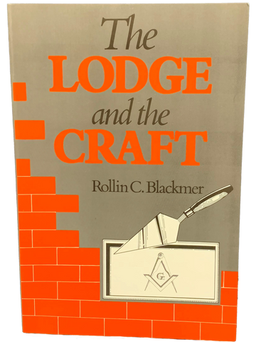The Lodge and the Craft by Rollin C. Blackmer