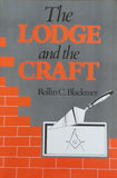 The Lodge and the Craft by Rollin C. Blackmer