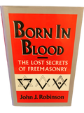 Born In Blood--The Lost Secrets of Freemasonry