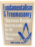 Fundamentalism & Freemasonry -- The Southern Baptist Investigation of the Fraternal Order